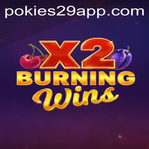 Experience the Excitement of BurningWinsX2: A PoKies29 Adventure