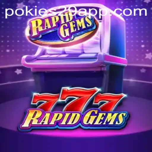 RapidGems777: A Thrilling Journey into the World of PoKies29
