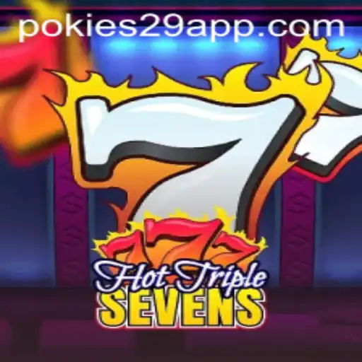 Discover the Thrills of HotTripleSevens with PoKies29